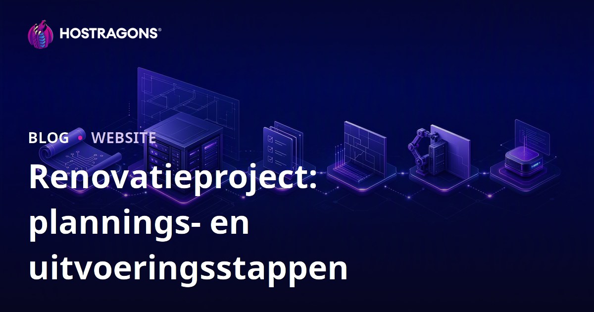 Renovatieproject: plannings- en uitvoeringsstappen