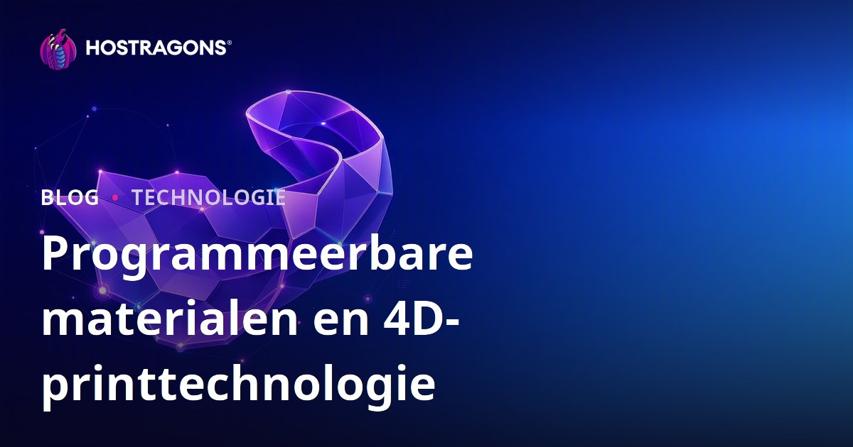 Programmeerbare materialen en 4D-printtechnologie