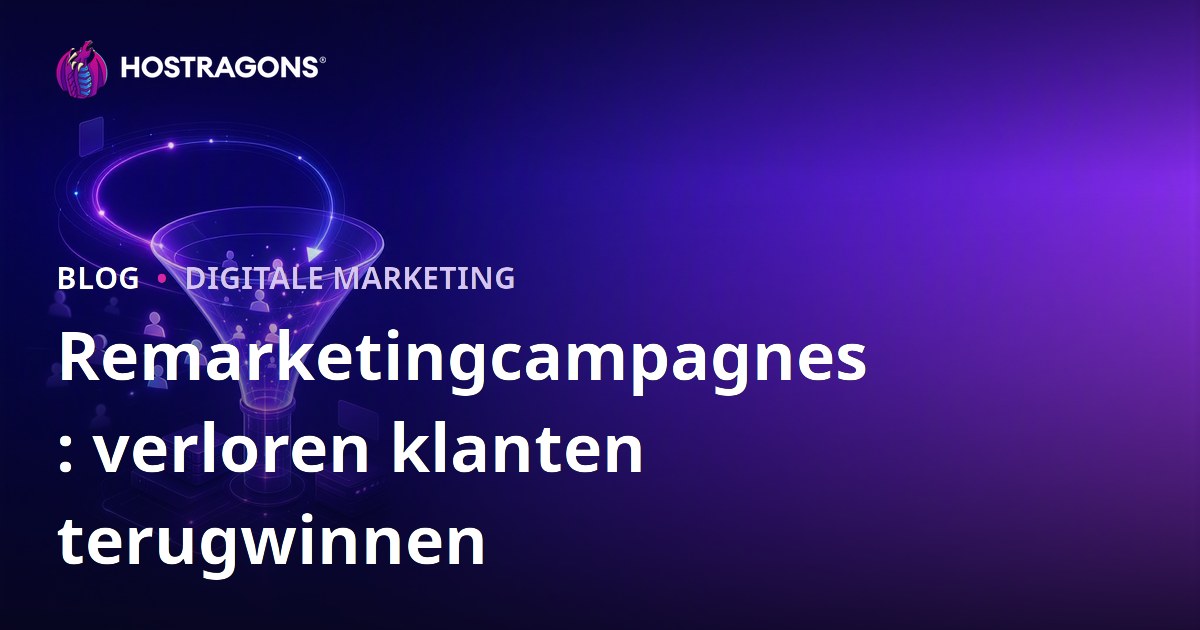 Remarketingcampagnes: verloren klanten terugwinnen