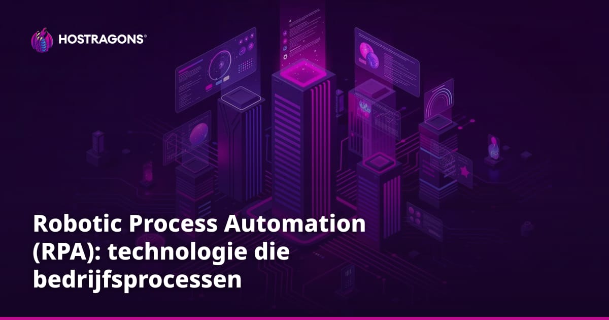 Robotic Process Automation (RPA): technologie die bedrijfsprocessen transformeert