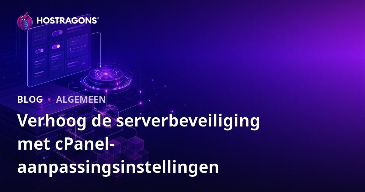 Verhoog de serverbeveiliging met cPanel-aanpassingsinstellingen