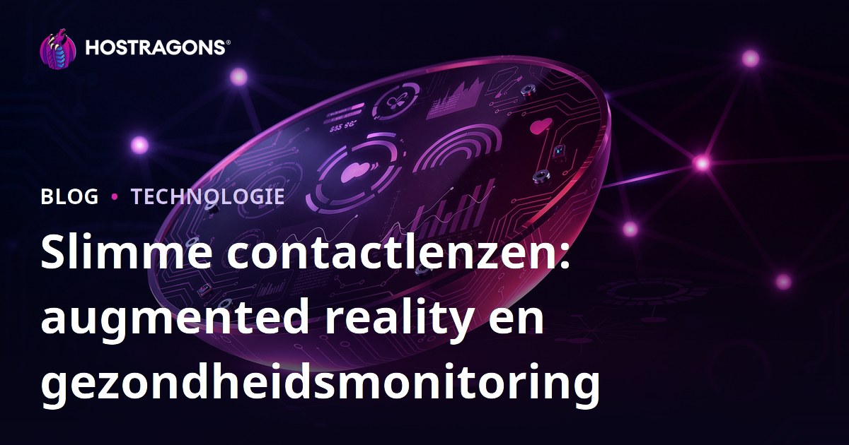 Slimme contactlenzen: augmented reality en gezondheidsmonitoring
