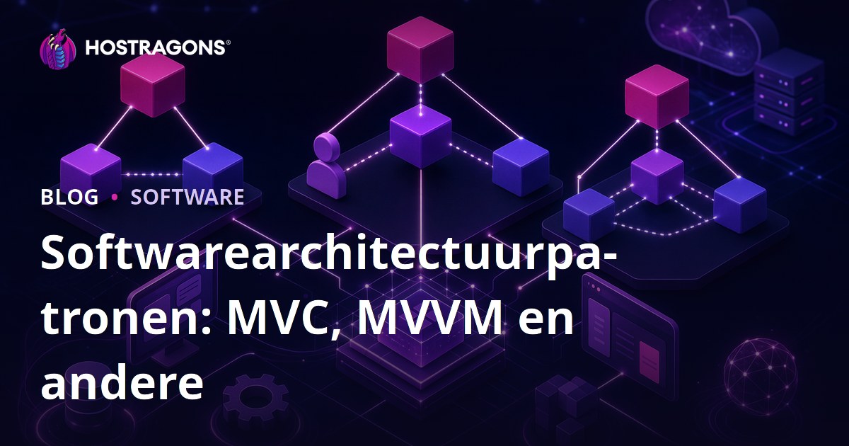 Softwarearchitectuurpatronen: MVC, MVVM en andere