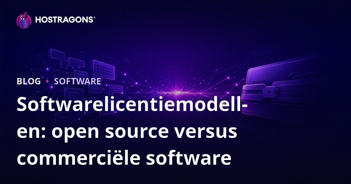 Softwarelicentiemodellen: open source versus commerciële software
