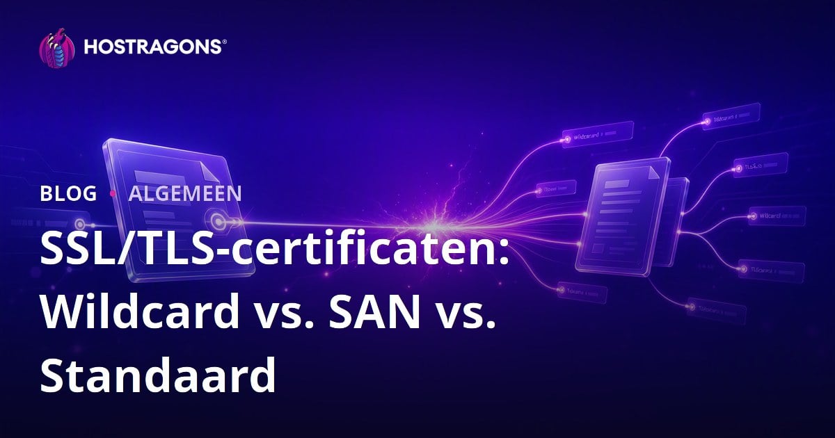 SSL/TLS-certificaten: Wildcard vs. SAN vs. Standaard