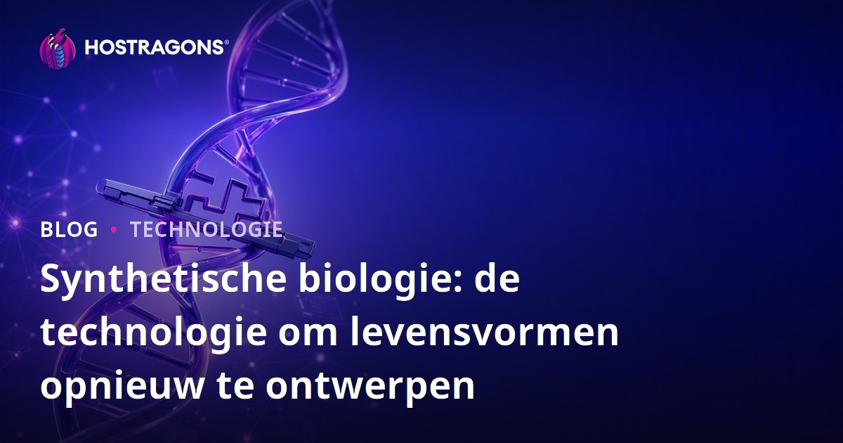 Synthetische biologie: de technologie om levensvormen opnieuw te ontwerpen