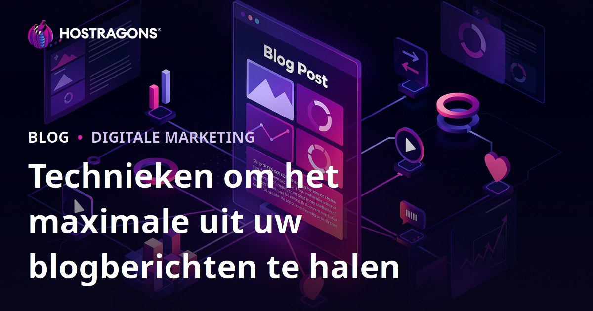 Technieken om het maximale uit uw blogberichten te halen