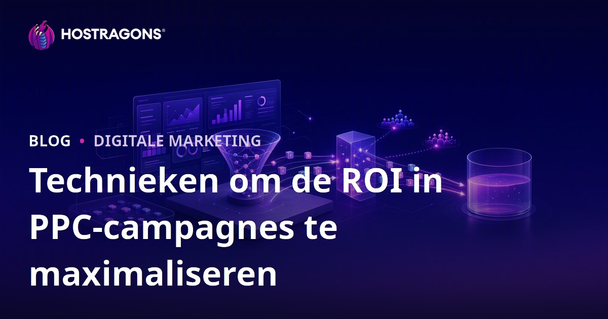 Technieken om de ROI in PPC-campagnes te maximaliseren