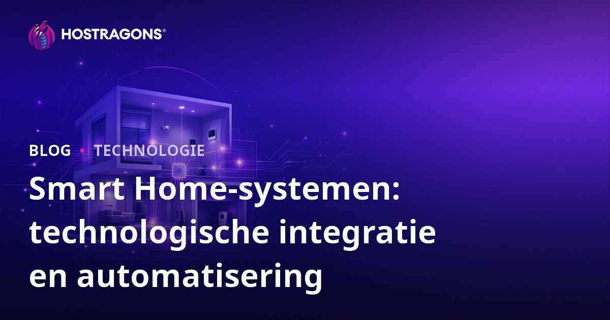 Smart Home-systemen: technologische integratie en automatisering