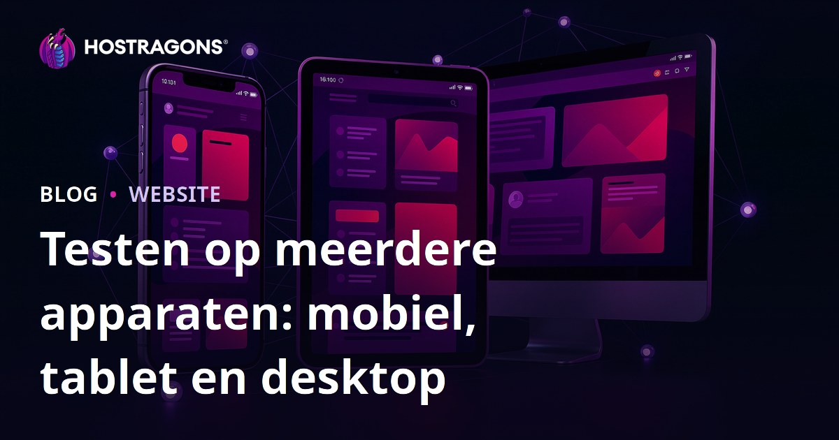 Testen op meerdere apparaten: mobiel, tablet en desktop