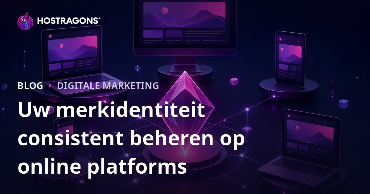 Uw merkidentiteit consistent beheren op online platforms