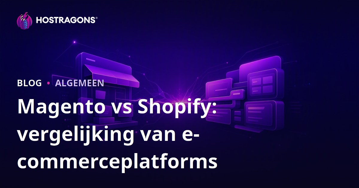 Magento vs Shopify: vergelijking van e-commerceplatforms