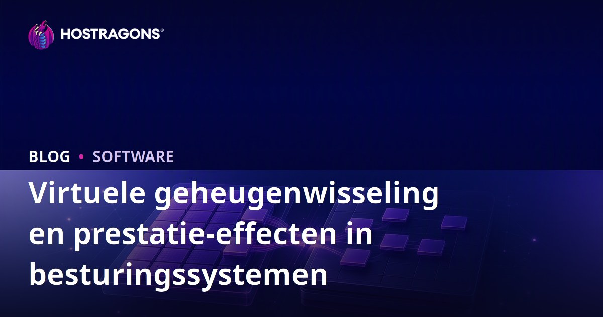 Virtuele geheugenwisseling en prestatie-effecten in besturingssystemen