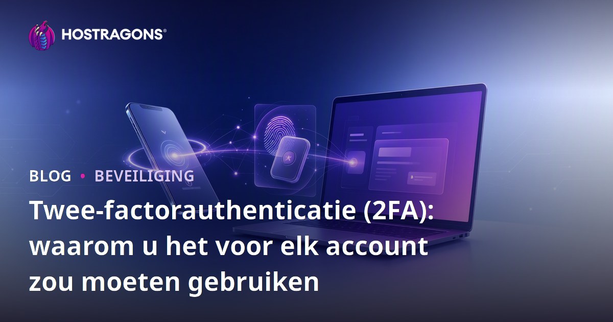 Twee-factorauthenticatie (2FA): waarom u het voor elk account zou moeten gebruiken