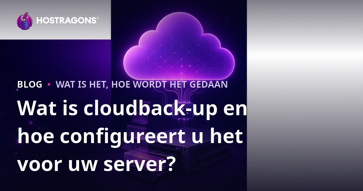 Wat is cloudback-up en hoe configureert u het voor uw server?
