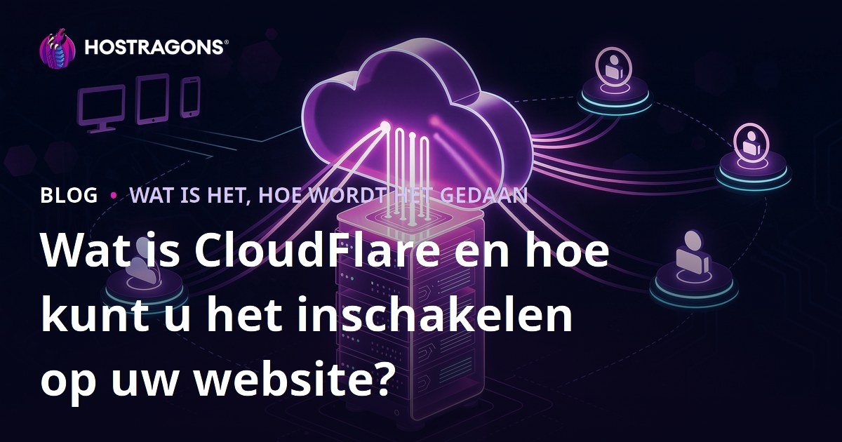Wat is CloudFlare en hoe kunt u het inschakelen op uw website?