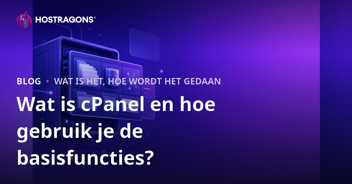 Wat is cPanel en hoe gebruik je de basisfuncties?