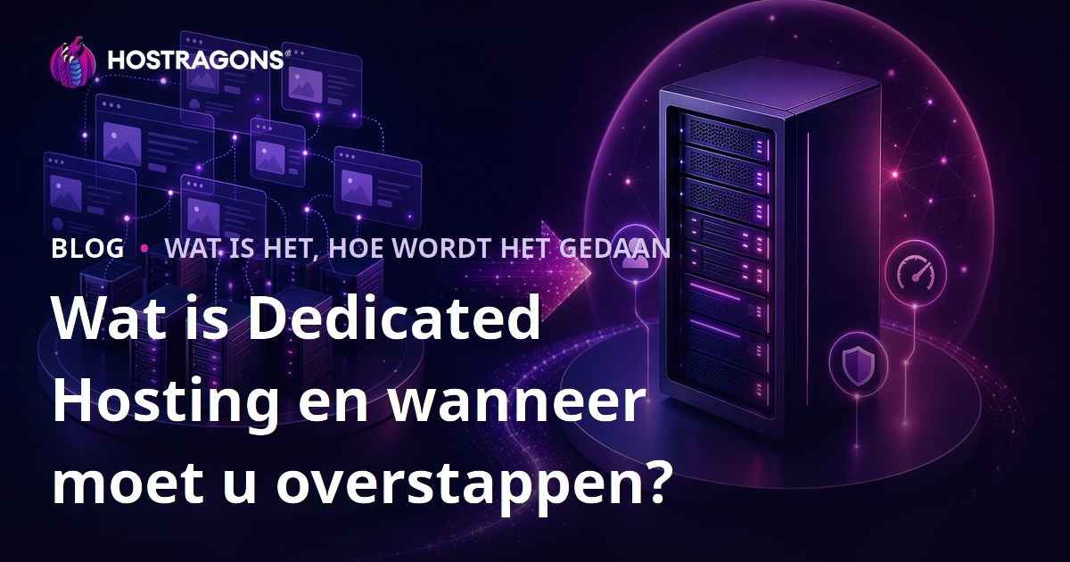 Wat is Dedicated Hosting en wanneer moet u overstappen?