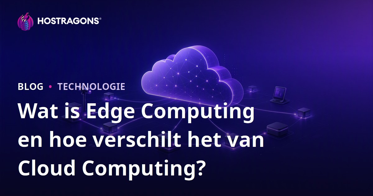 Wat is Edge Computing en hoe verschilt het van Cloud Computing?