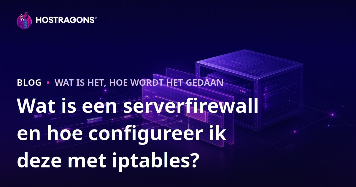 Wat is een serverfirewall en hoe configureer ik deze met iptables?