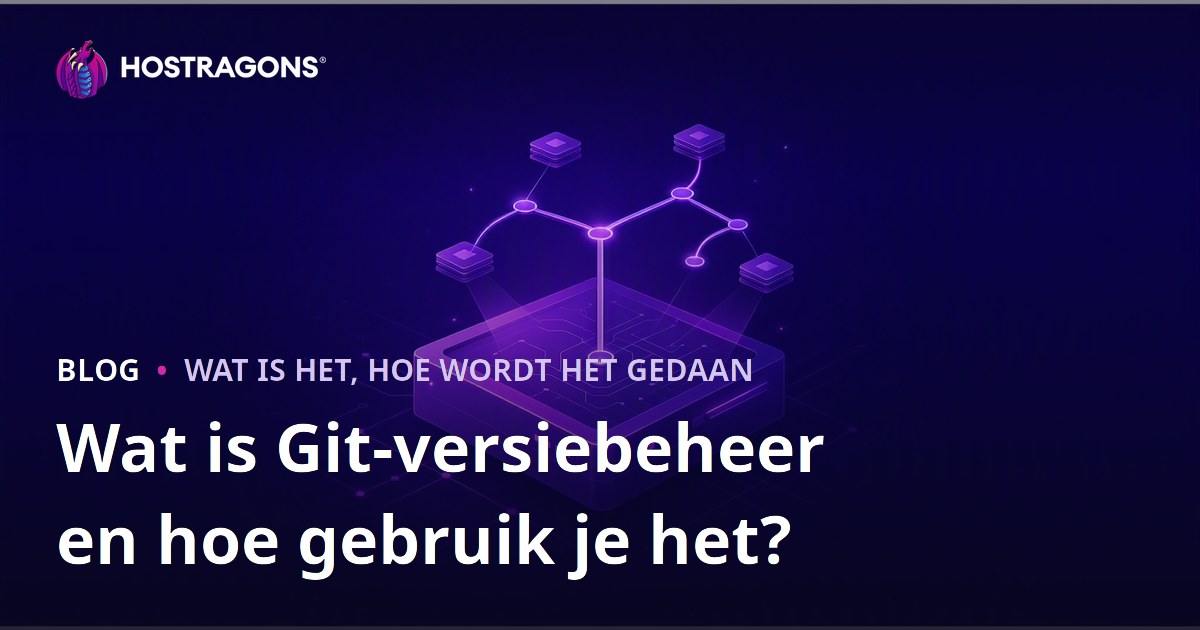 Wat is Git-versiebeheer en hoe gebruik je het?
