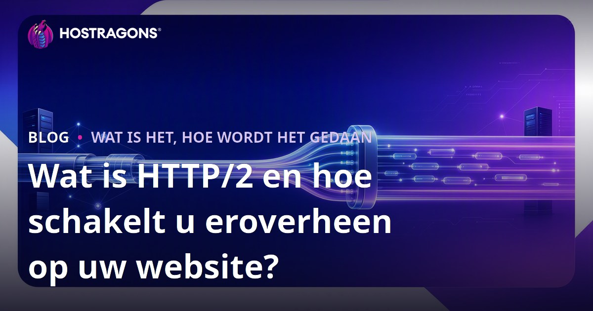 Wat is HTTP/2 en hoe schakelt u eroverheen op uw website?