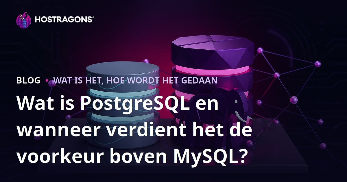 Wat is PostgreSQL en wanneer verdient het de voorkeur boven MySQL?