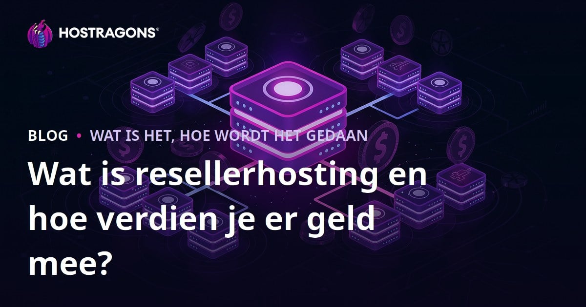 Wat is resellerhosting en hoe verdien je er geld mee?