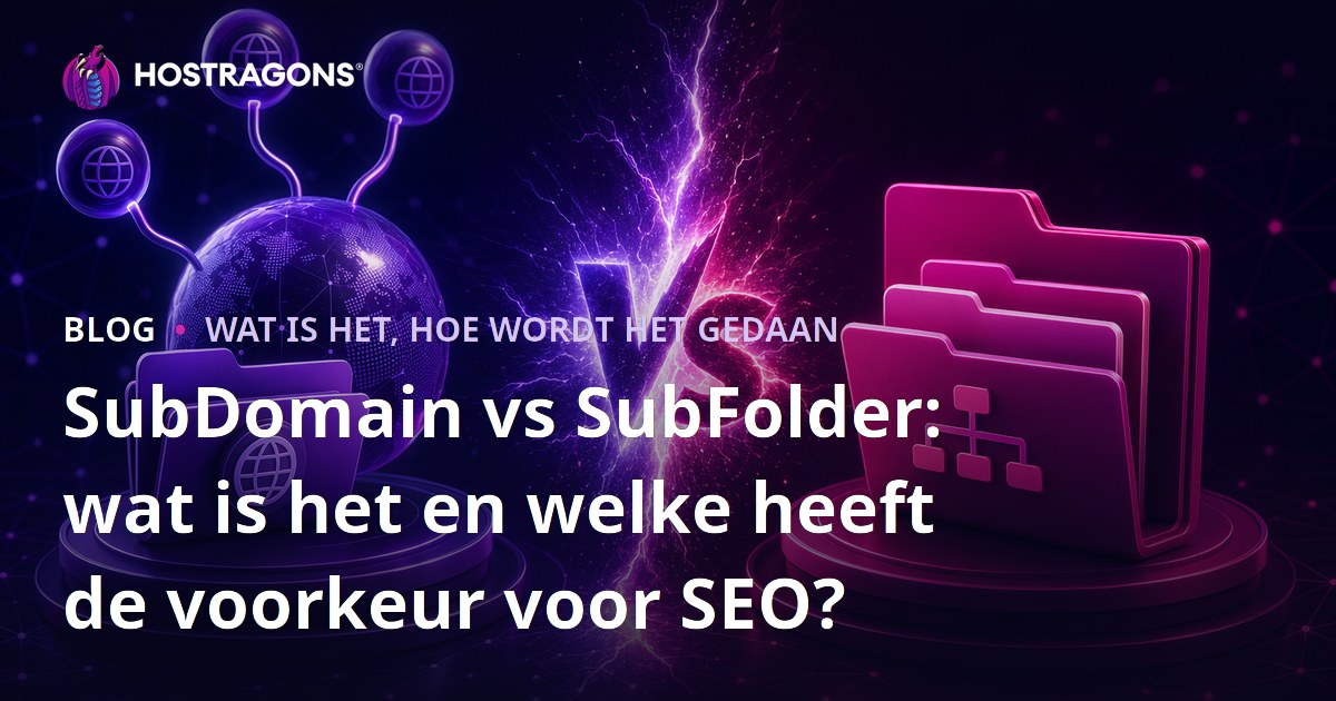 SubDomain vs SubFolder: wat is het en welke heeft de voorkeur voor SEO?