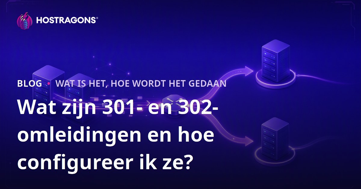 Wat zijn 301- en 302-omleidingen en hoe configureer ik ze?