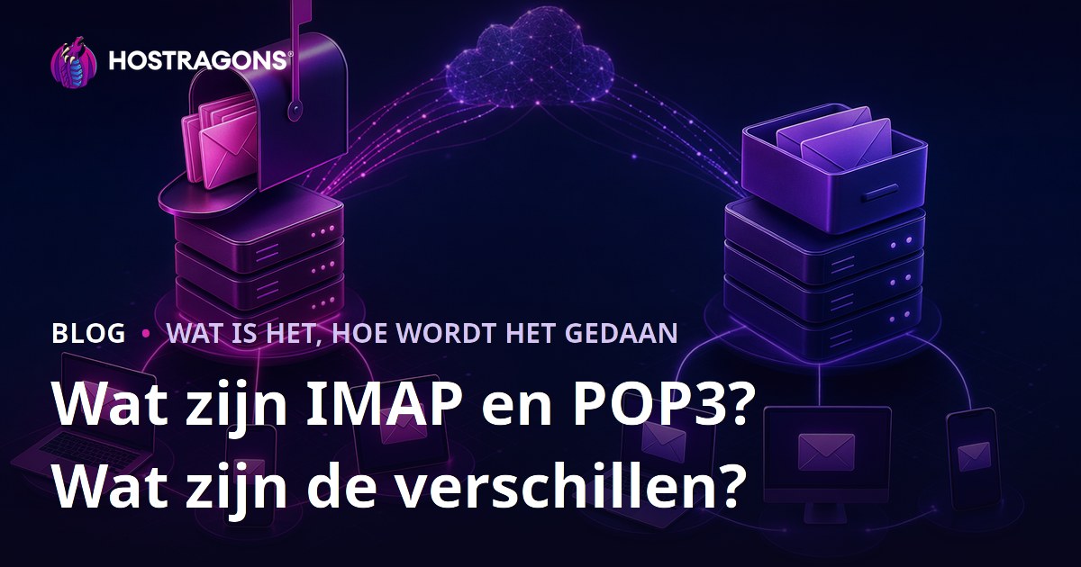 Wat zijn IMAP en POP3? Wat zijn de verschillen?