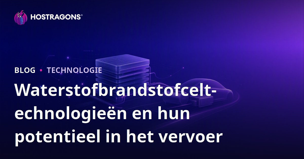 Waterstofbrandstofceltechnologieën en hun potentieel in het vervoer