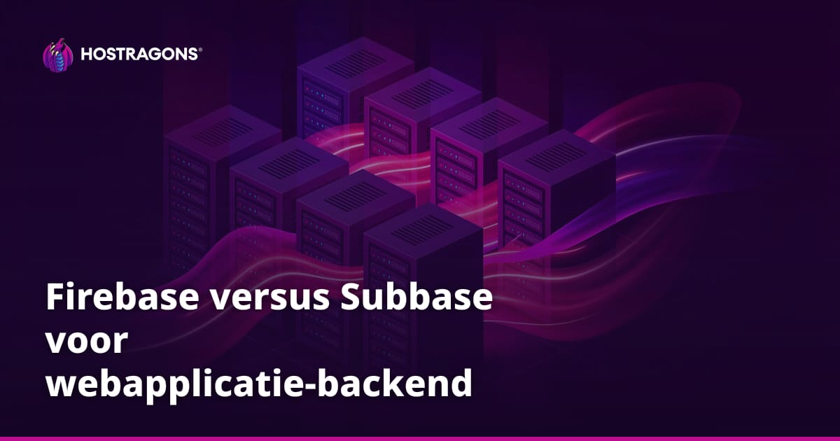 Firebase versus Subbase voor webapplicatie-backend