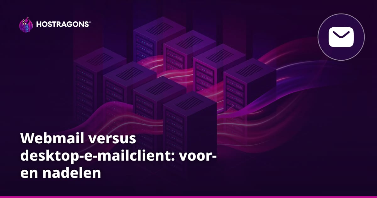 Webmail versus desktop-e-mailclient: voor- en nadelen