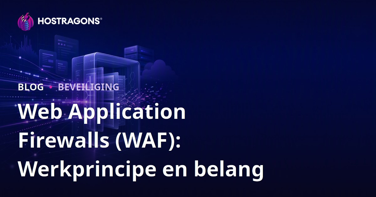 Web Application Firewalls (WAF): Werkprincipe en belang
