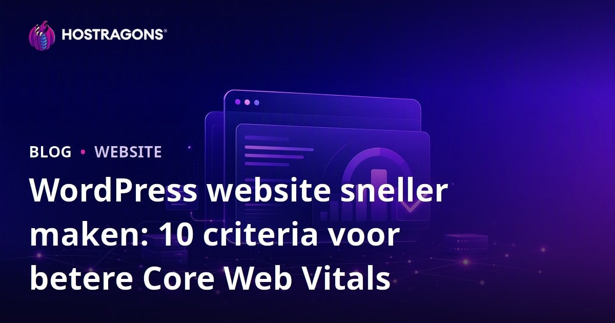 WordPress website sneller maken: 10 criteria voor betere Core Web Vitals