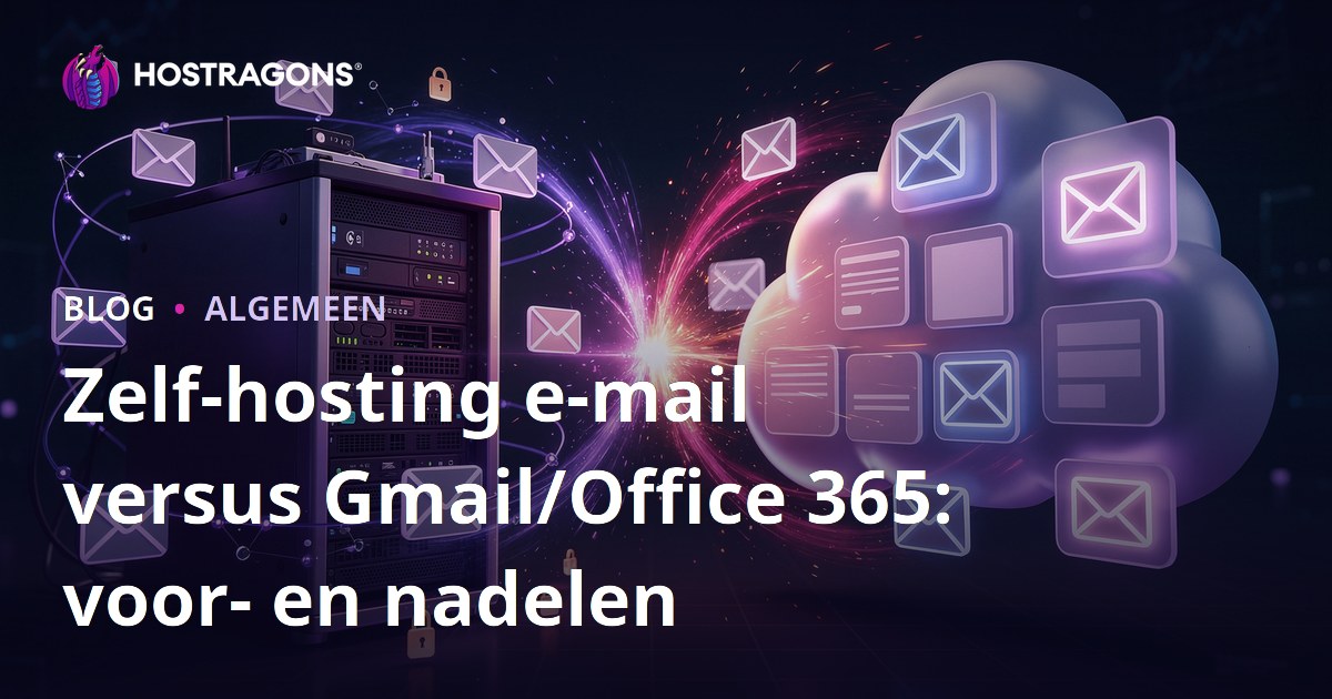 Zelf-hosting e-mail versus Gmail/Office 365: voor- en nadelen