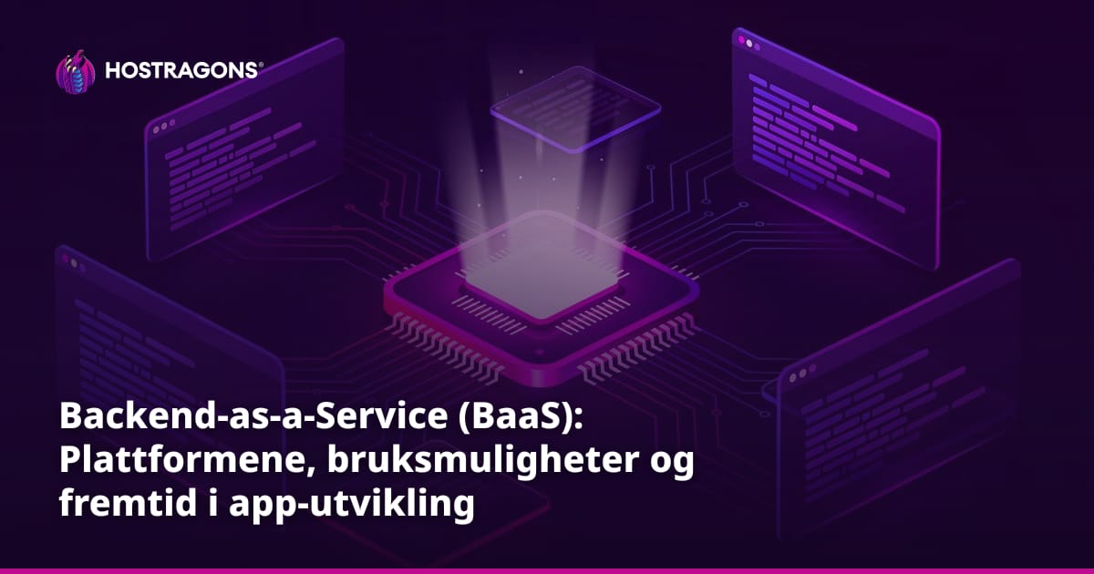 Backend-as-a-Service (BaaS): Plattformene, bruksmuligheter og fremtid i app-utvikling
