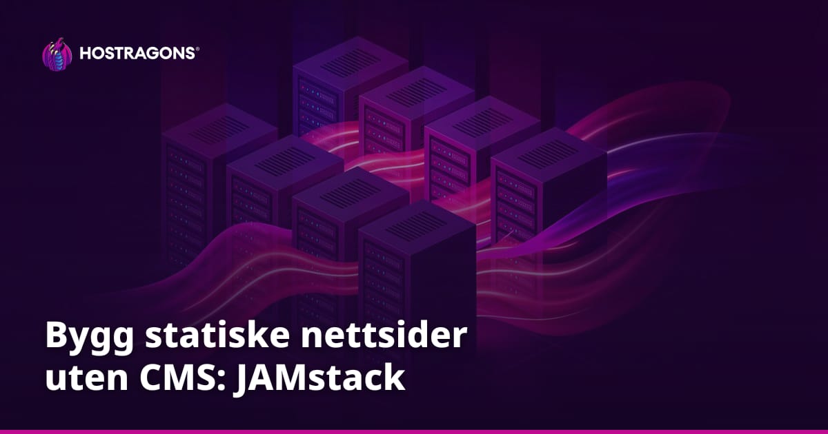 Bygg statiske nettsider uten CMS: JAMstack