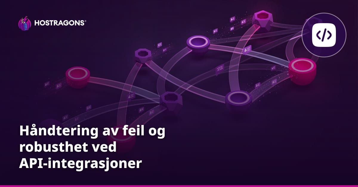 Håndtering av feil og robusthet ved API-integrasjoner