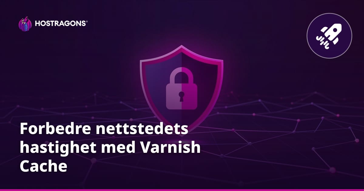 Forbedre nettstedets hastighet med Varnish Cache
