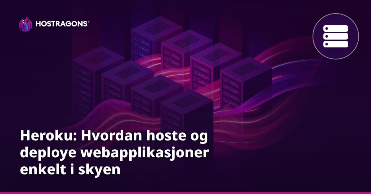 Heroku: Hvordan hoste og deploye webapplikasjoner enkelt i skyen