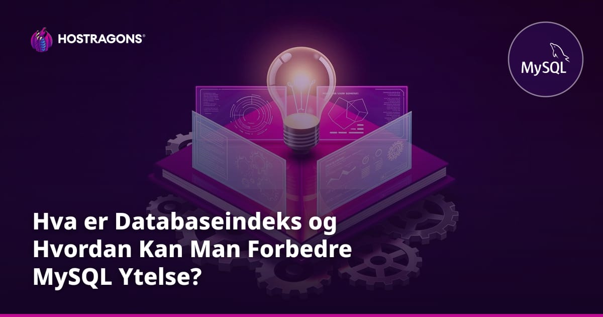 Hva er Databaseindeks og Hvordan Kan Man Forbedre MySQL Ytelse?