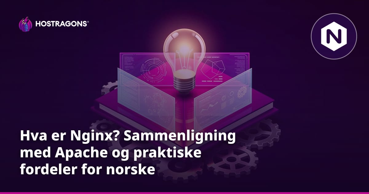 Hva er Nginx? Sammenligning med Apache og praktiske fordeler for norske nettsider