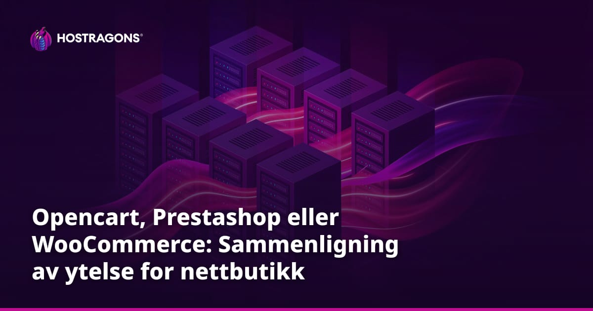 Opencart, Prestashop eller WooCommerce: Sammenligning av ytelse for nettbutikk