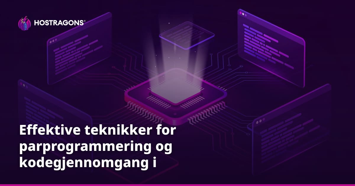 Effektive teknikker for parprogrammering og kodegjennomgang i programvareutvikling