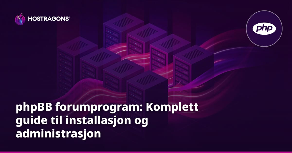 phpBB forumprogram: Komplett guide til installasjon og administrasjon