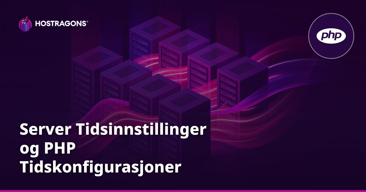 Server Tidsinnstillinger og PHP Tidskonfigurasjoner