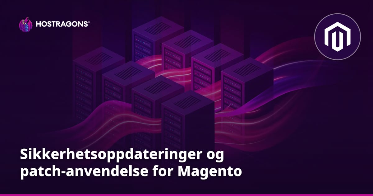 Sikkerhetsoppdateringer og patch-anvendelse for Magento