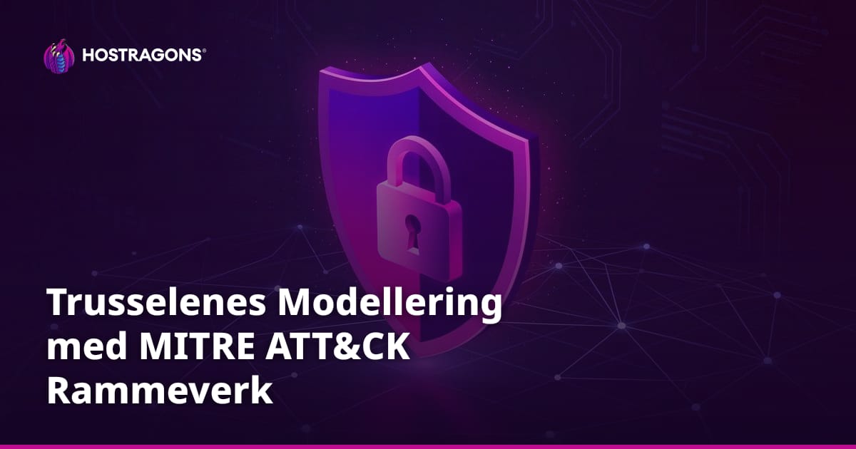 Trusselenes Modellering med MITRE ATT&CK Rammeverk